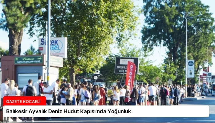 Balıkesir Ayvalık Deniz Hudut Kapısı’nda Yoğunluk