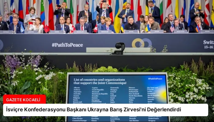 İsviçre Konfederasyonu Başkanı Ukrayna Barış Zirvesi’ni Değerlendirdi