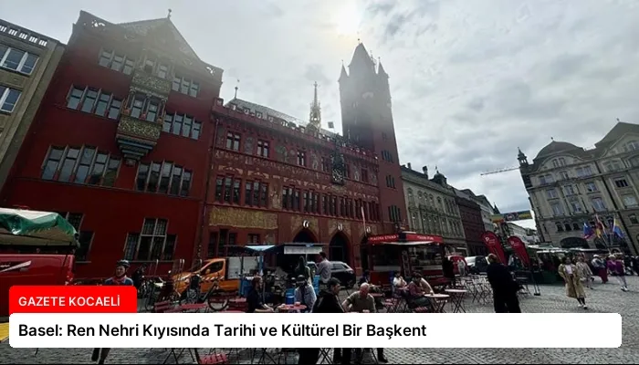 Basel: Ren Nehri Kıyısında Tarihi ve Kültürel Bir Başkent