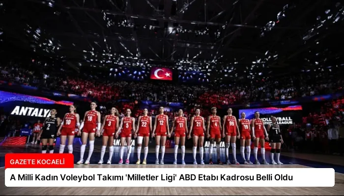 A Milli Kadın Voleybol Takımı ‘Milletler Ligi’ ABD Etabı Kadrosu Belli Oldu