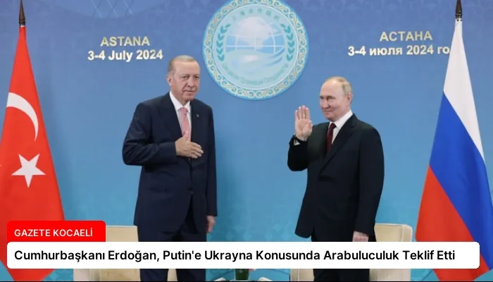 Cumhurbaşkanı Erdoğan, Putin’e Ukrayna Konusunda Arabuluculuk Teklif Etti