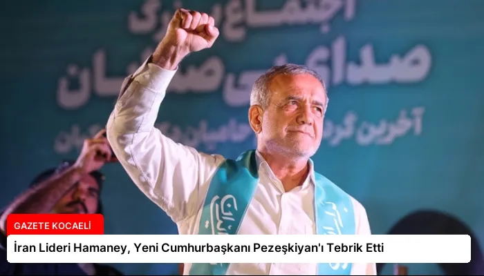 İran Lideri Hamaney, Yeni Cumhurbaşkanı Pezeşkiyan’ı Tebrik Etti
