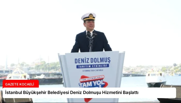 İstanbul Büyükşehir Belediyesi Deniz Dolmuşu Hizmetini Başlattı