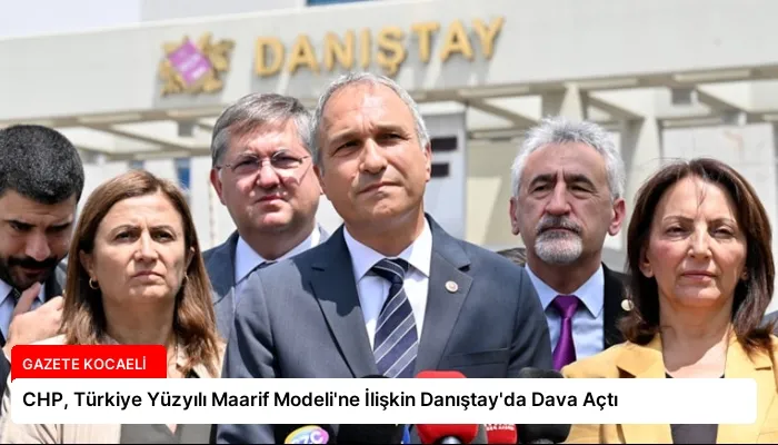 CHP, Türkiye Yüzyılı Maarif Modeli’ne İlişkin Danıştay’da Dava Açtı