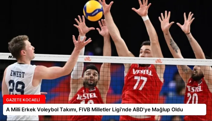 A Milli Erkek Voleybol Takımı, FIVB Milletler Ligi’nde ABD’ye Mağlup Oldu