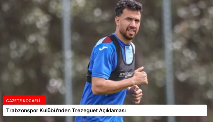 Trabzonspor Kulübü’nden Trezeguet Açıklaması