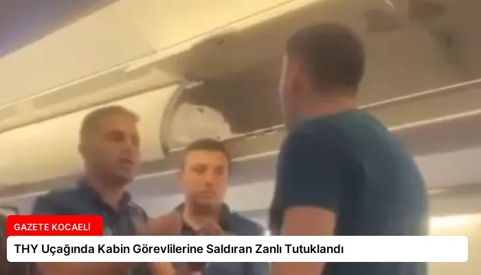 THY Uçağında Kabin Görevlilerine Saldıran Zanlı Tutuklandı