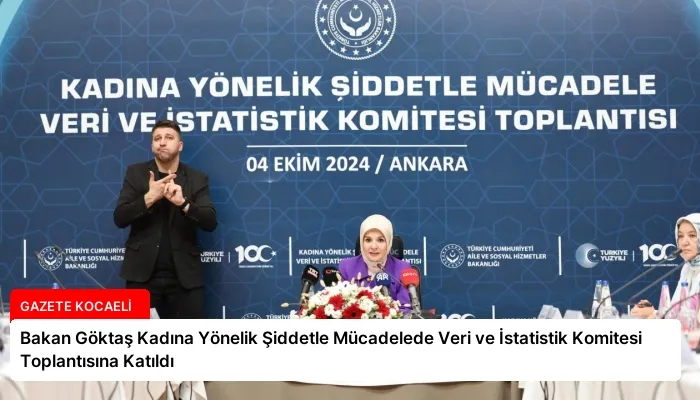 Bakan Göktaş Kadına Yönelik Şiddetle Mücadelede Veri ve İstatistik Komitesi Toplantısına Katıldı