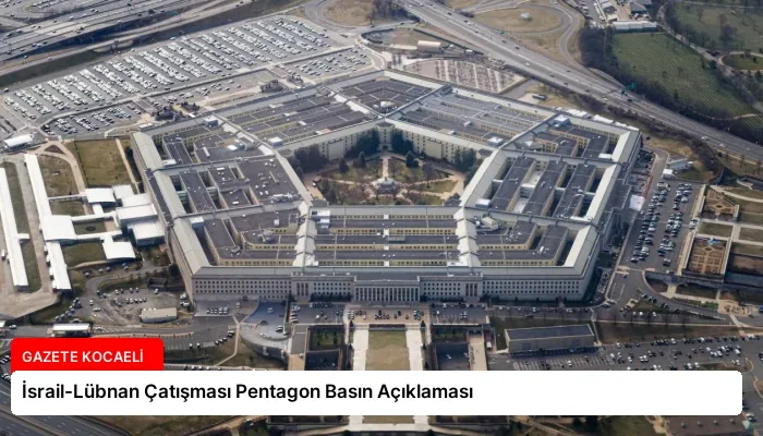 İsrail-Lübnan Çatışması Pentagon Basın Açıklaması