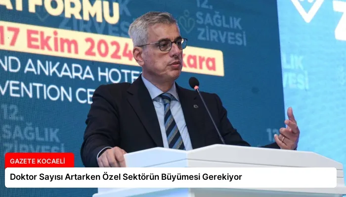 Doktor Sayısı Artarken Özel Sektörün Büyümesi Gerekiyor