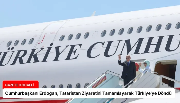 Cumhurbaşkanı Erdoğan, Tataristan Ziyaretini Tamamlayarak Türkiye’ye Döndü