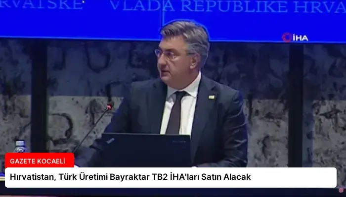 Hırvatistan, Türk Üretimi Bayraktar TB2 İHA’ları Satın Alacak