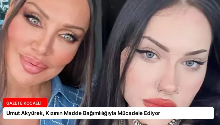 Umut Akyürek, Kızının Madde Bağımlılığıyla Mücadele Ediyor