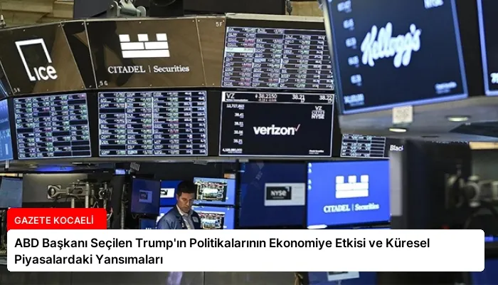 ABD Başkanı Seçilen Trump’ın Politikalarının Ekonomiye Etkisi ve Küresel Piyasalardaki Yansımaları