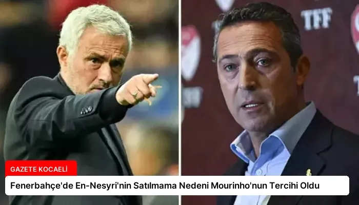 Fenerbahçe’de En-Nesyri’nin Satılmama Nedeni Mourinho’nun Tercihi Oldu