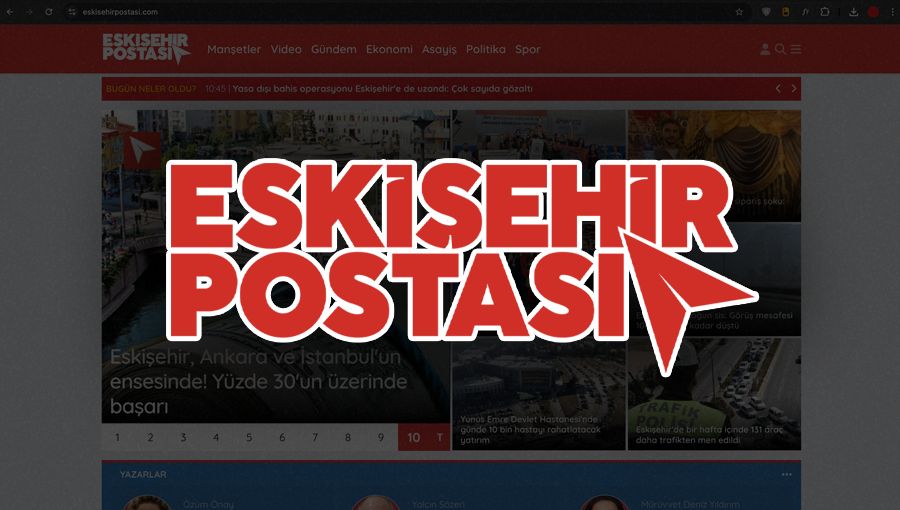 Eskişehir yerel haberlerin güvenilir adresi: Eskişehir Postası