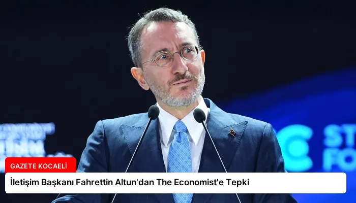 İletişim Başkanı Fahrettin Altun’dan The Economist’e Tepki