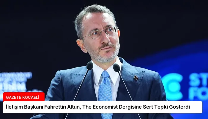 İletişim Başkanı Fahrettin Altun, The Economist Dergisine Sert Tepki Gösterdi