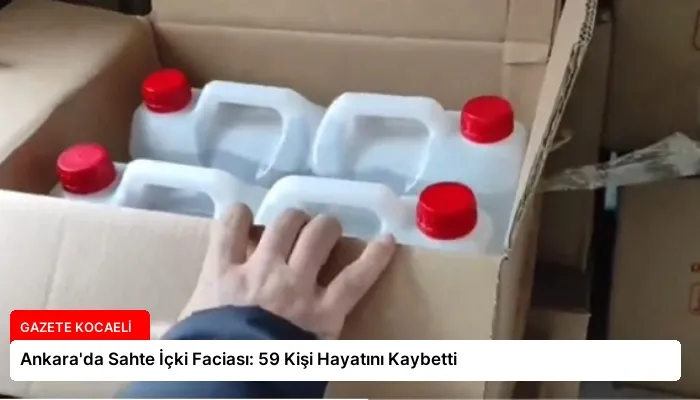 Ankara’da Sahte İçki Faciası: 59 Kişi Hayatını Kaybetti