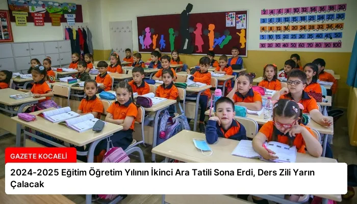 2024-2025 Eğitim Öğretim Yılının İkinci Ara Tatili Sona Erdi, Ders Zili Yarın Çalacak