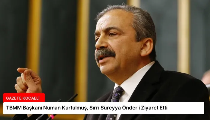 TBMM Başkanı Numan Kurtulmuş, Sırrı Süreyya Önder’i Ziyaret Etti