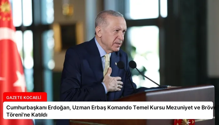 Cumhurbaşkanı Erdoğan, Uzman Erbaş Komando Temel Kursu Mezuniyet ve Bröve Takma Töreni’ne Katıldı