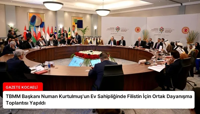 TBMM Başkanı Numan Kurtulmuş’un Ev Sahipliğinde Filistin İçin Ortak Dayanışma Toplantısı Yapıldı