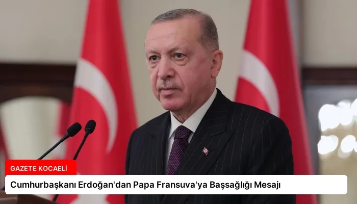 Cumhurbaşkanı Erdoğan’dan Papa Fransuva’ya Başsağlığı Mesajı