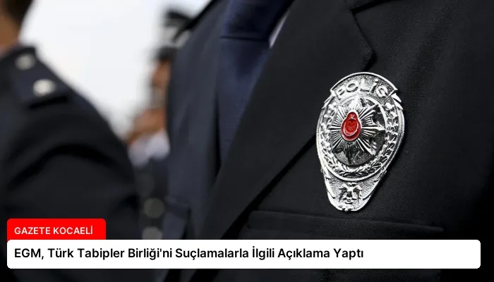 EGM, Türk Tabipler Birliği’ni Suçlamalarla İlgili Açıklama Yaptı