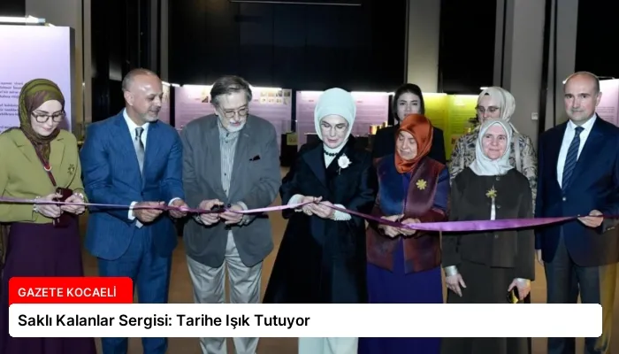 Saklı Kalanlar Sergisi: Tarihe Işık Tutuyor