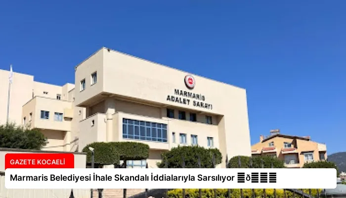 Marmaris Belediyesi İhale Skandalı İddialarıyla Sarsılıyor ⏬👇