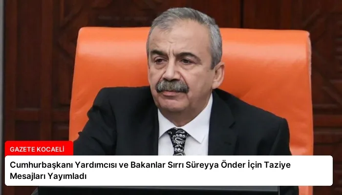 Cumhurbaşkanı Yardımcısı ve Bakanlar Sırrı Süreyya Önder İçin Taziye Mesajları Yayımladı