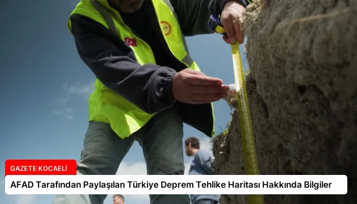 AFAD Tarafından Paylaşılan Türkiye Deprem Tehlike Haritası Hakkında Bilgiler