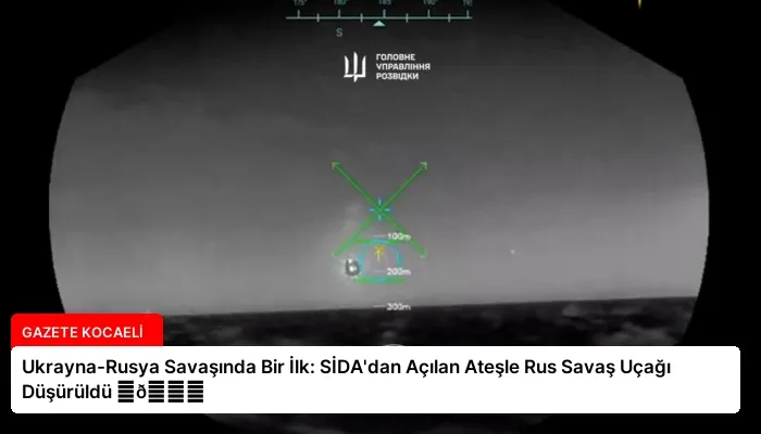 Ukrayna-Rusya Savaşında Bir İlk: SİDA’dan Açılan Ateşle Rus Savaş Uçağı Düşürüldü ⏬👇