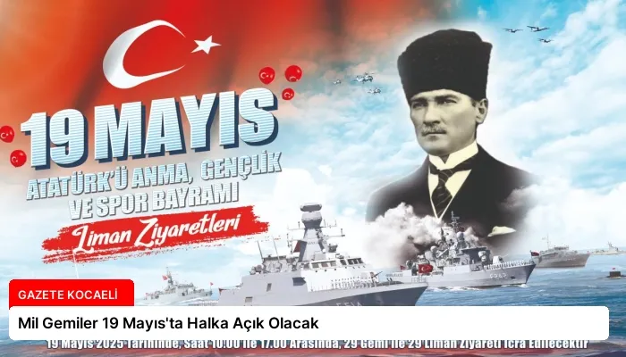 Mil Gemiler 19 Mayıs’ta Halka Açık Olacak