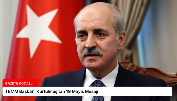 TBMM Başkanı Kurtulmuş’tan 19 Mayıs Mesajı