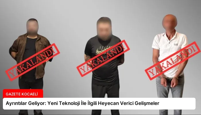Ayrıntılar Geliyor: Yeni Teknoloji İle İlgili Heyecan Verici Gelişmeler