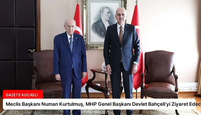 Meclis Başkanı Numan Kurtulmuş, MHP Genel Başkanı Devlet Bahçeli’yi Ziyaret Edecek