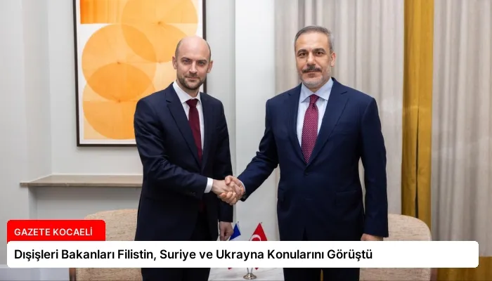 Dışişleri Bakanları Filistin, Suriye ve Ukrayna Konularını Görüştü