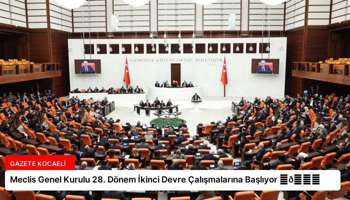 Meclis Genel Kurulu 28. Dönem İkinci Devre Çalışmalarına Başlıyor ⏬👇