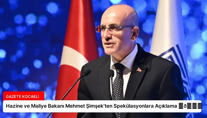 Hazine ve Maliye Bakanı Mehmet Şimşek’ten Spekülasyonlara Açıklama ⏬👇