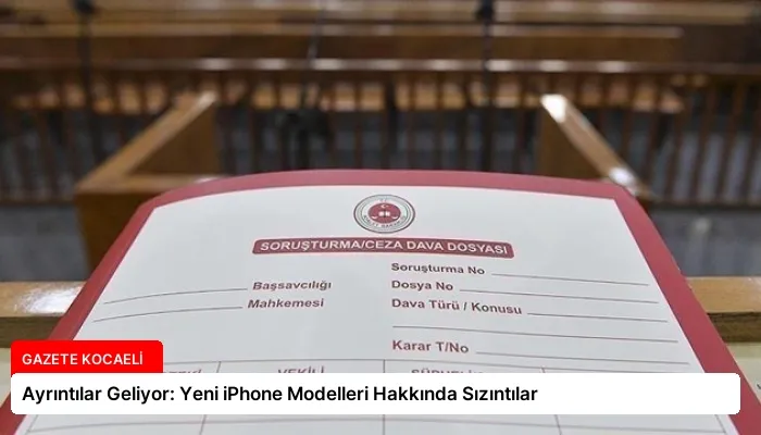 Ayrıntılar Geliyor: Yeni iPhone Modelleri Hakkında Sızıntılar