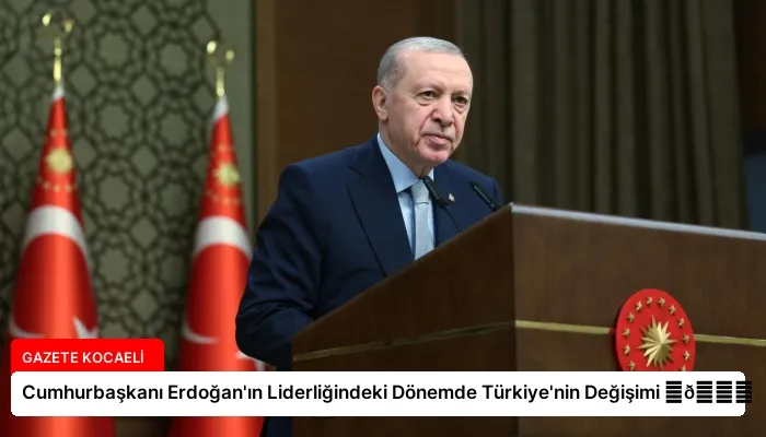 Cumhurbaşkanı Erdoğan’ın Liderliğindeki Dönemde Türkiye’nin Değişimi ⏬👇