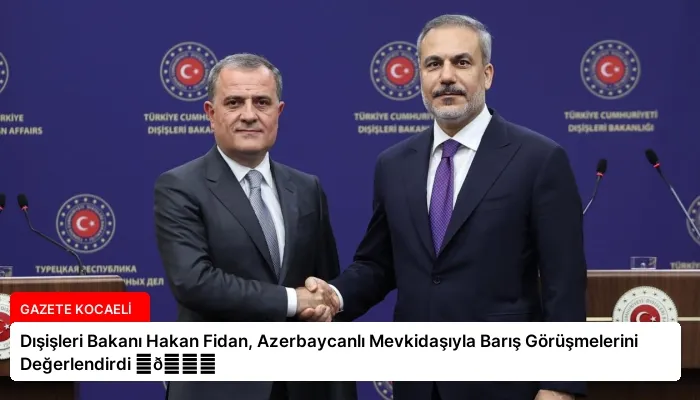 Dışişleri Bakanı Hakan Fidan, Azerbaycanlı Mevkidaşıyla Barış Görüşmelerini Değerlendirdi ⏬👇