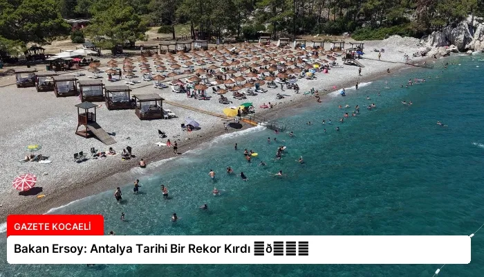 Bakan Ersoy: Antalya Tarihi Bir Rekor Kırdı ⏬👇