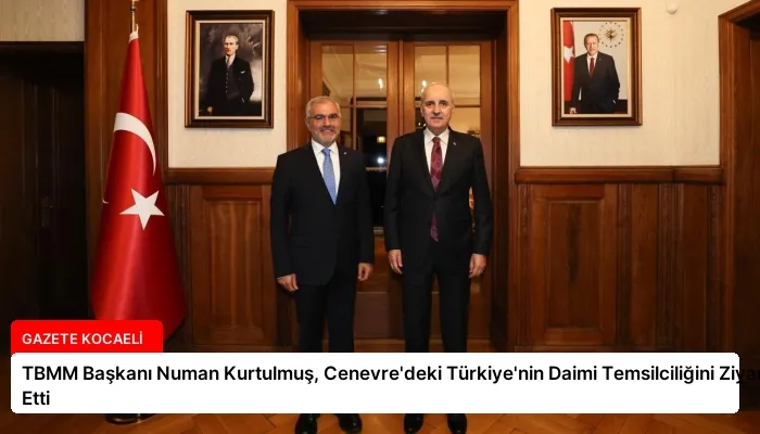 TBMM Başkanı Numan Kurtulmuş, Cenevre’deki Türkiye’nin Daimi Temsilciliğini Ziyaret Etti