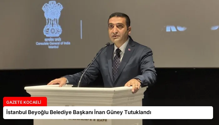 İstanbul Beyoğlu Belediye Başkanı İnan Güney Tutuklandı