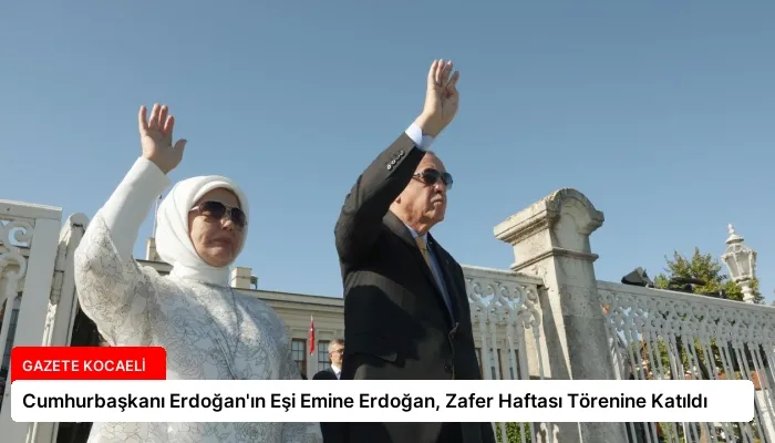 Cumhurbaşkanı Erdoğan’ın Eşi Emine Erdoğan, Zafer Haftası Törenine Katıldı