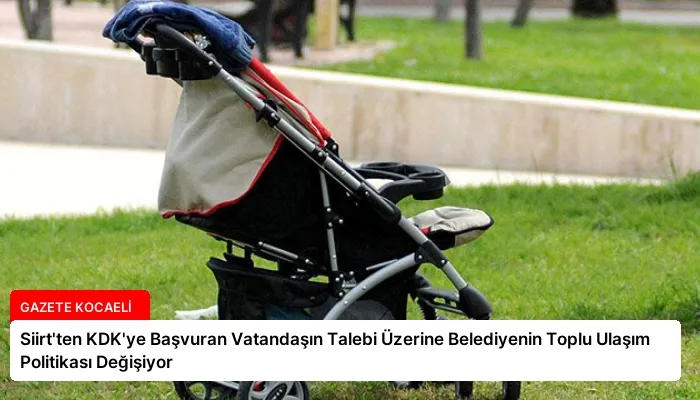 Siirt’ten KDK’ye Başvuran Vatandaşın Talebi Üzerine Belediyenin Toplu Ulaşım Politikası Değişiyor