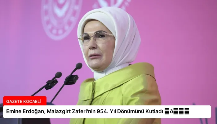 Emine Erdoğan, Malazgirt Zaferi’nin 954. Yıl Dönümünü Kutladı ⏬👇